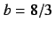 $b=8/3$